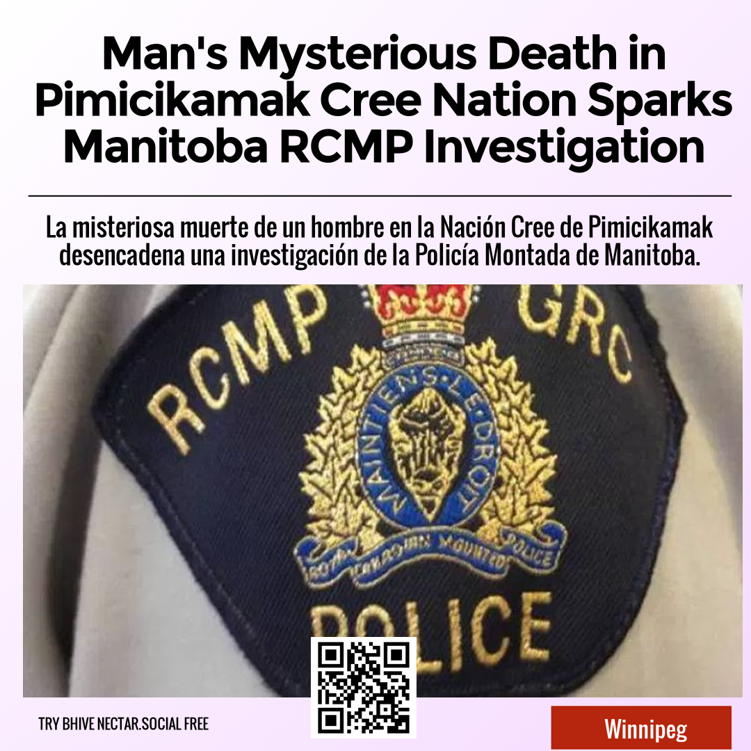 Man's Mysterious Death in Pimicikamak Cree Nation Sparks Manitoba RCMP Investigation