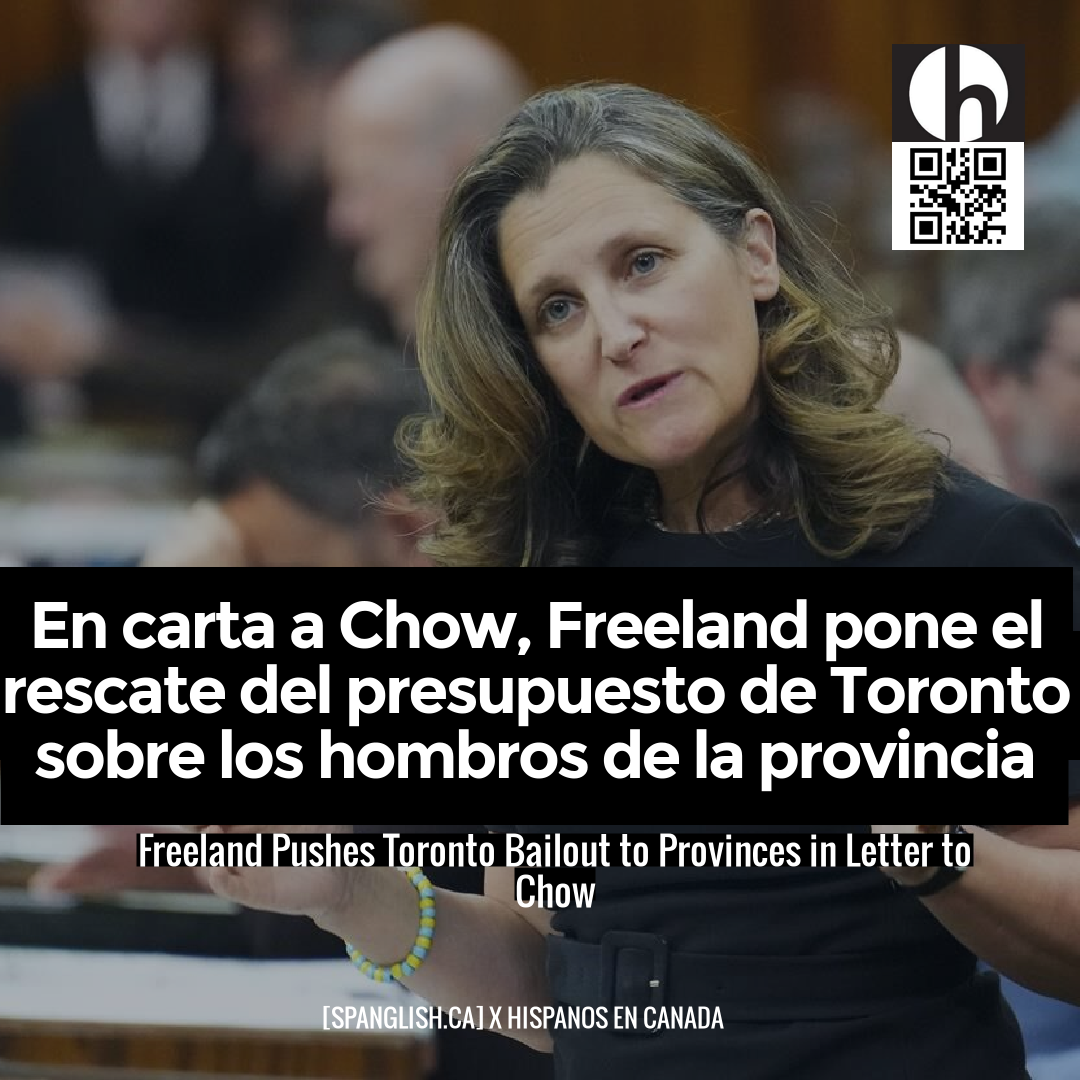 Freeland Pushes Toronto Bailout to Provinces in Letter to Chow