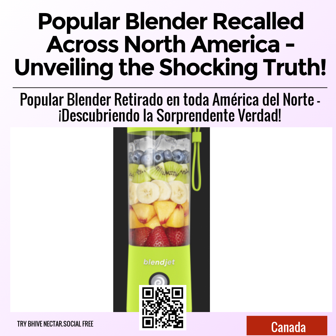 Popular Blender Recalled Across North America - Unveiling the Shocking Truth!