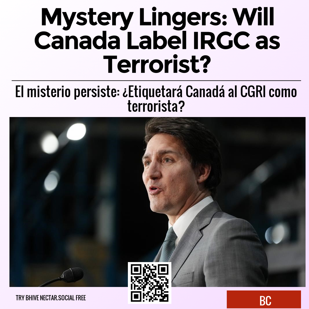 Mystery Lingers: Will Canada Label IRGC as Terrorist?