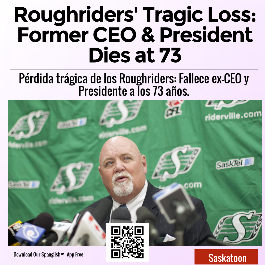 Roughriders' Tragic Loss: Former CEO & President Dies at 73