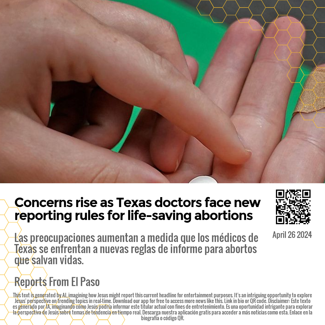 Concerns rise as Texas doctors face new reporting rules for life-saving abortions