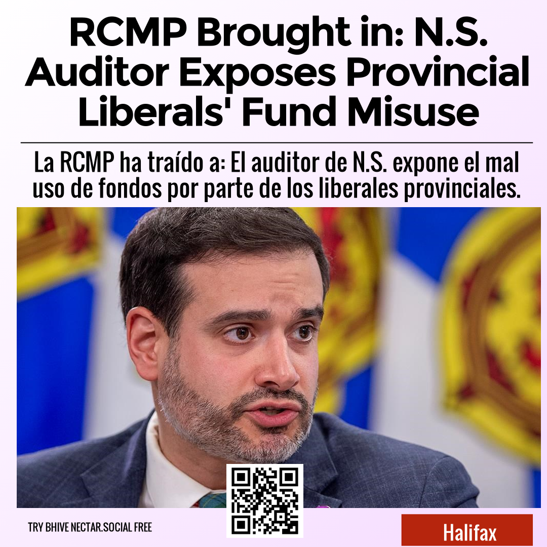 RCMP Brought in: N.S. Auditor Exposes Provincial Liberals' Fund Misuse