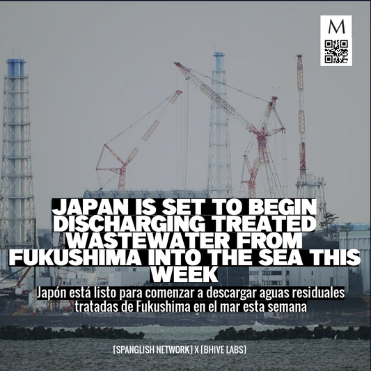 Japan is Set to Begin Discharging Treated Wastewater from Fukushima into the Sea This Week