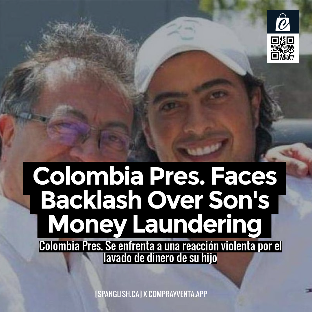 Colombia Pres. Faces Backlash Over Son's Money Laundering