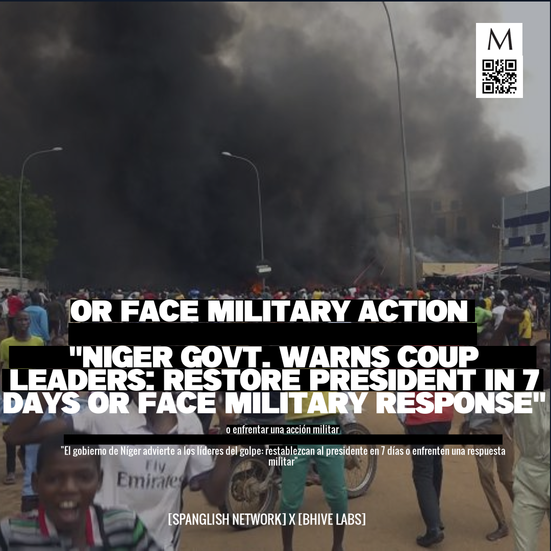 or face military action

"Niger govt. Warns Coup Leaders: Restore President in 7 Days or Face Military Response"