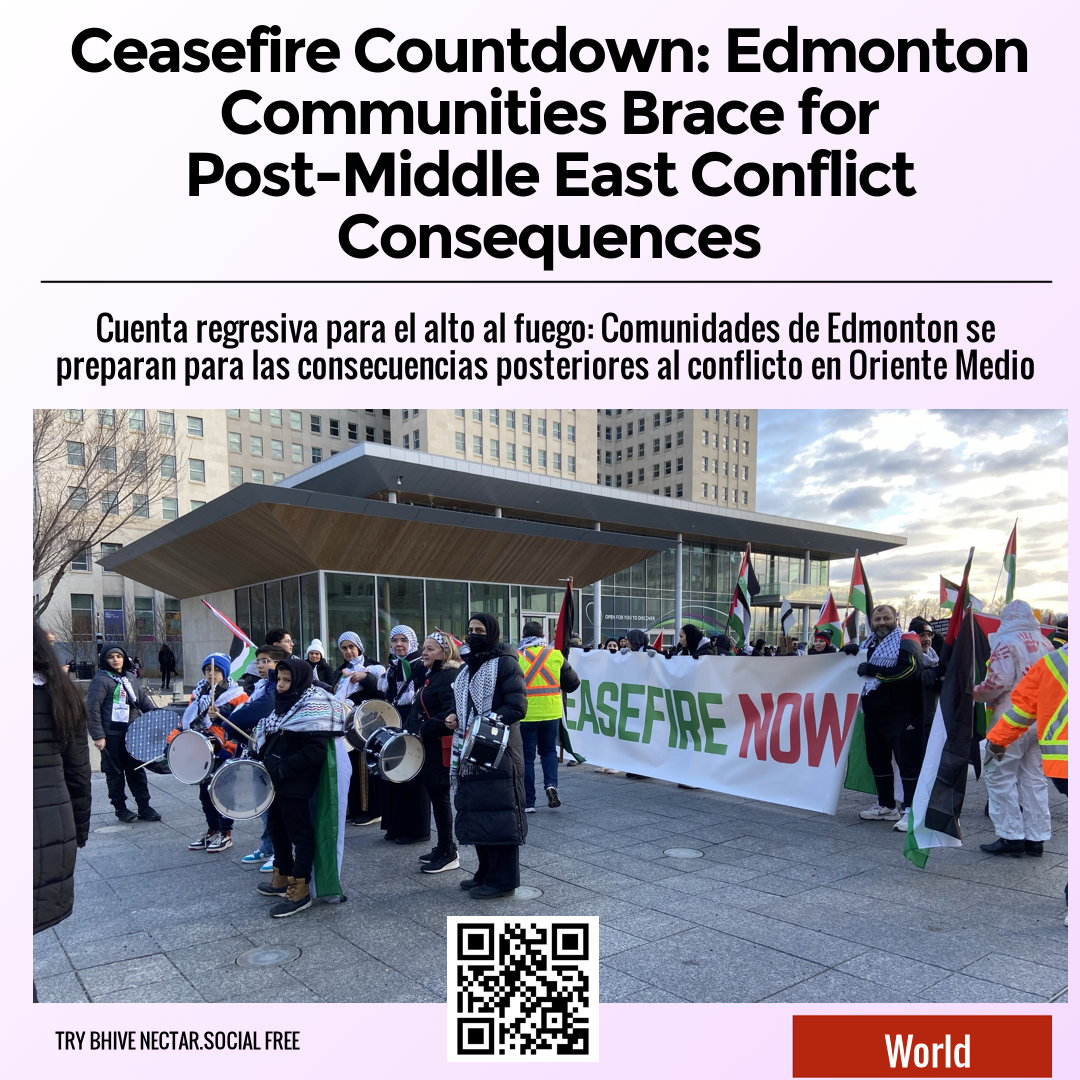 Ceasefire Countdown: Edmonton Communities Brace for Post-Middle East Conflict Consequences