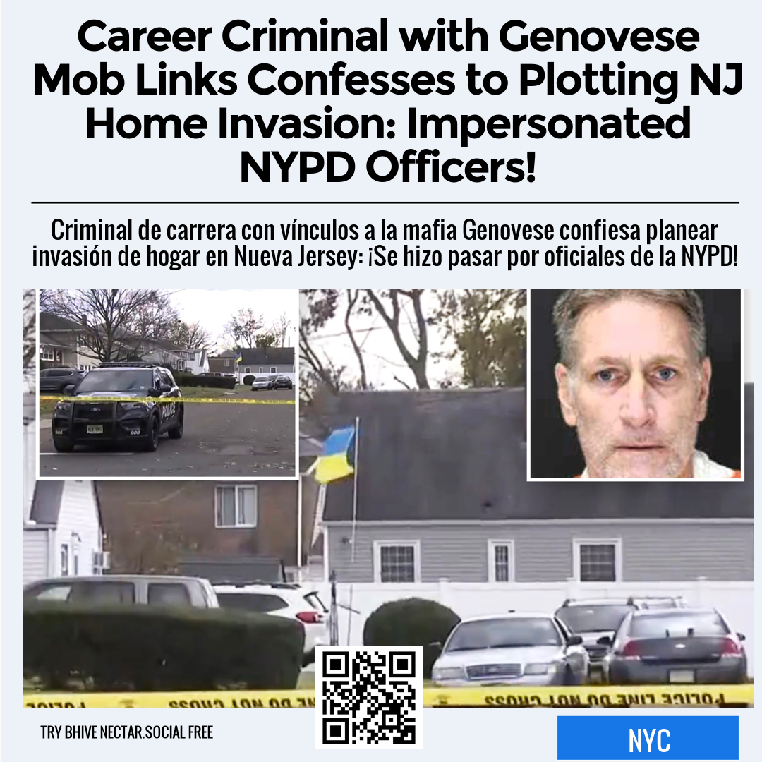 Career Criminal with Genovese Mob Links Confesses to Plotting NJ Home Invasion: Impersonated NYPD Officers!