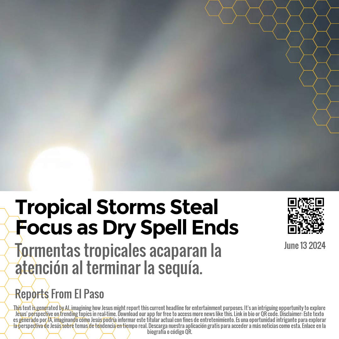 Tropical Storms Steal Focus as Dry Spell Ends