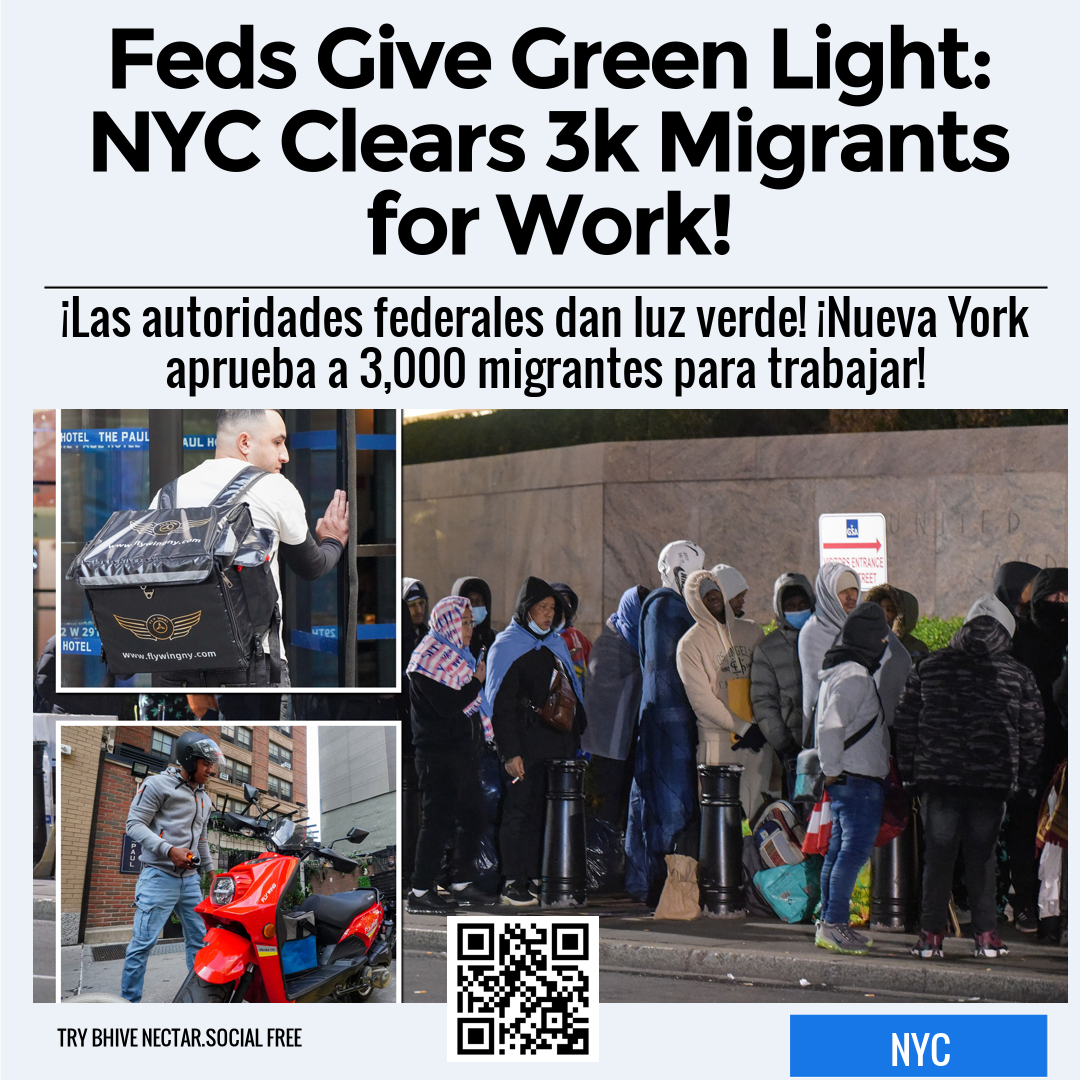 Feds Give Green Light: NYC Clears 3k Migrants for Work!