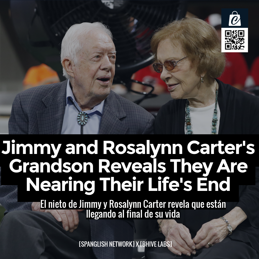 Jimmy and Rosalynn Carter's Grandson Reveals They Are Nearing Their Life's End