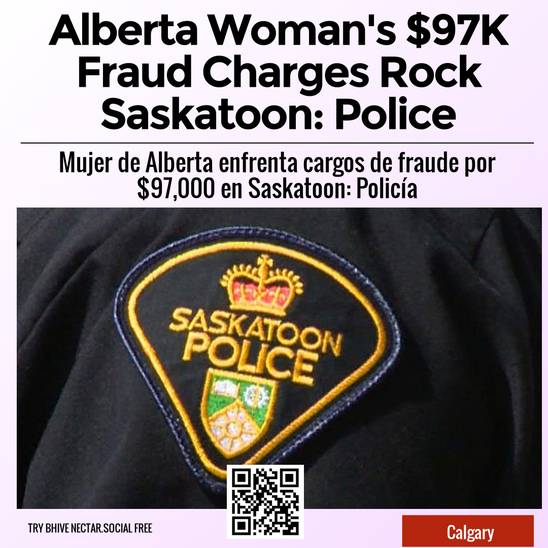 Alberta Woman's $97K Fraud Charges Rock Saskatoon: Police