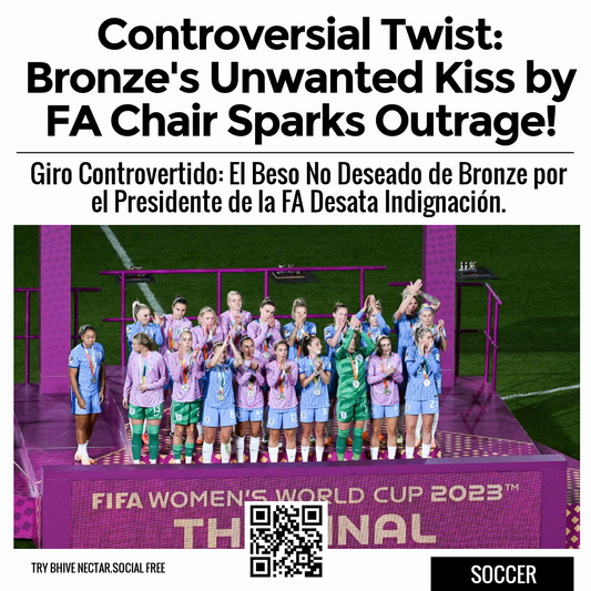 Controversial Twist: Bronze's Unwanted Kiss by FA Chair Sparks Outrage!