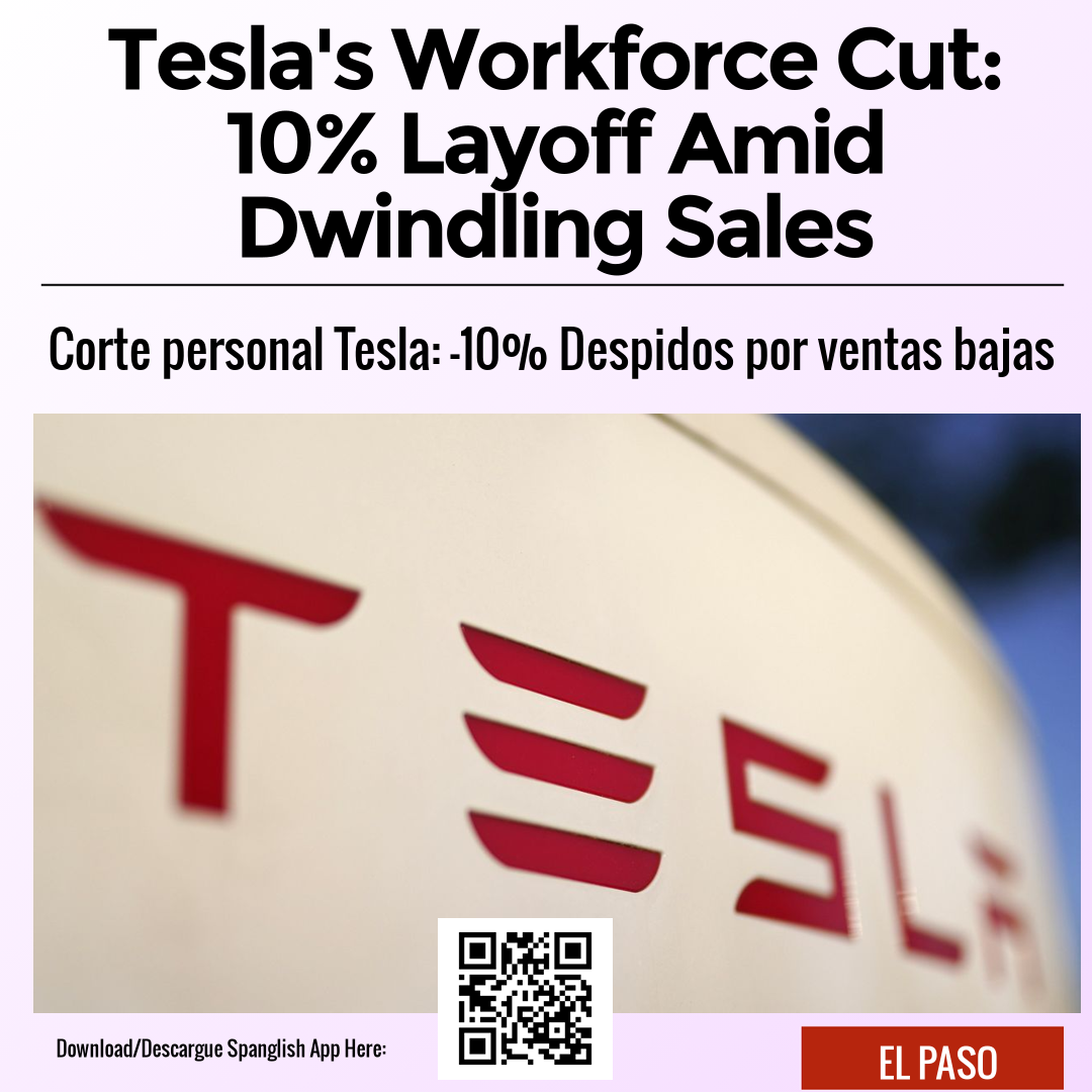 Tesla's Workforce Cut: 10% Layoff Amid Dwindling Sales