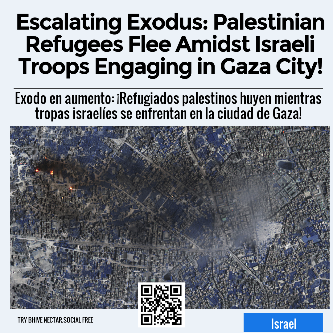 Escalating Exodus: Palestinian Refugees Flee Amidst Israeli Troops Engaging in Gaza City!