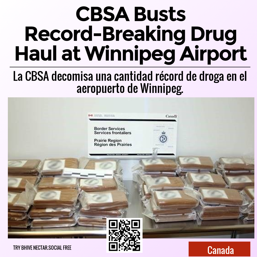 CBSA Busts Record-Breaking Drug Haul at Winnipeg Airport