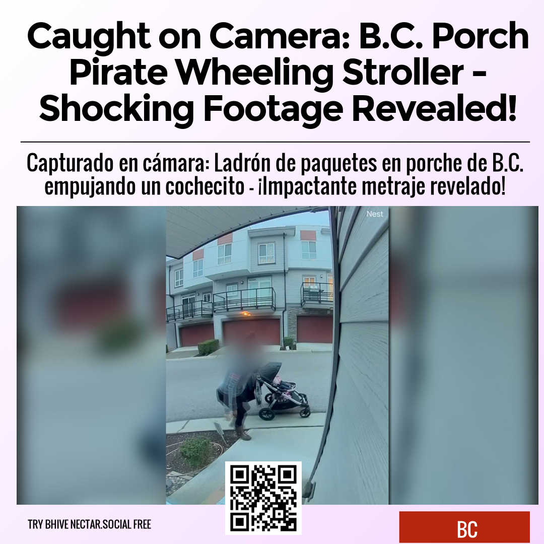 Caught on Camera: B.C. Porch Pirate Wheeling Stroller - Shocking Footage Revealed!