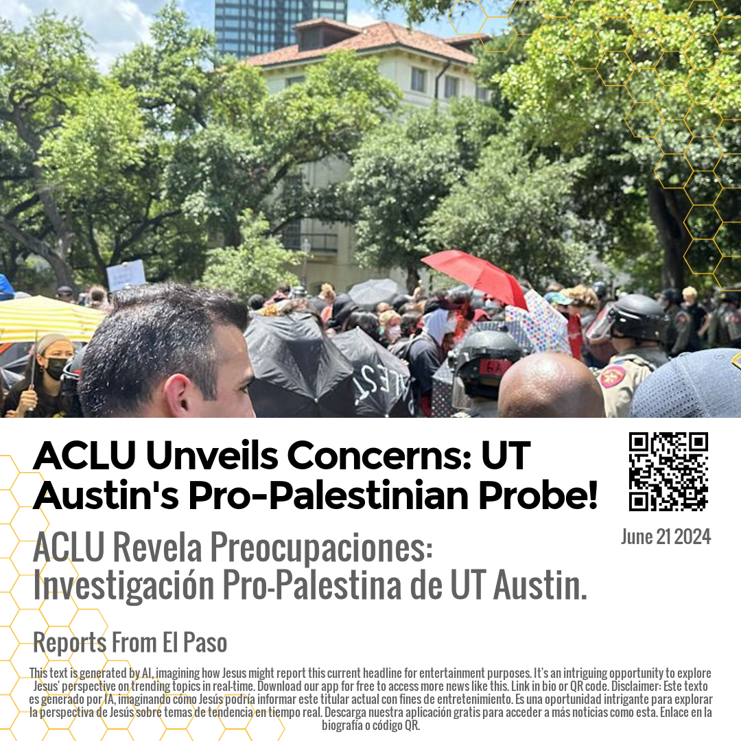 ACLU Unveils Concerns: UT Austin's Pro-Palestinian Probe!