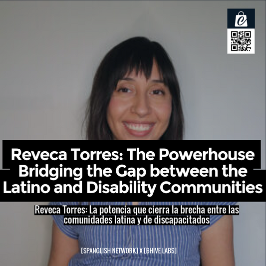 Reveca Torres: The Powerhouse Bridging the Gap between the Latino and Disability Communities