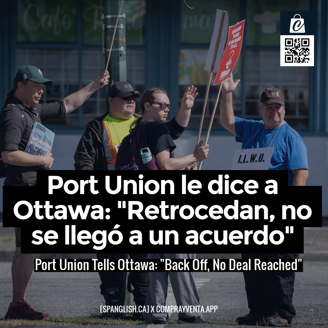 Port Union Tells Ottawa: "Back Off, No Deal Reached"