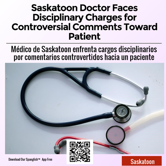 Saskatoon Doctor Faces Disciplinary Charges for Controversial Comments Toward Patient