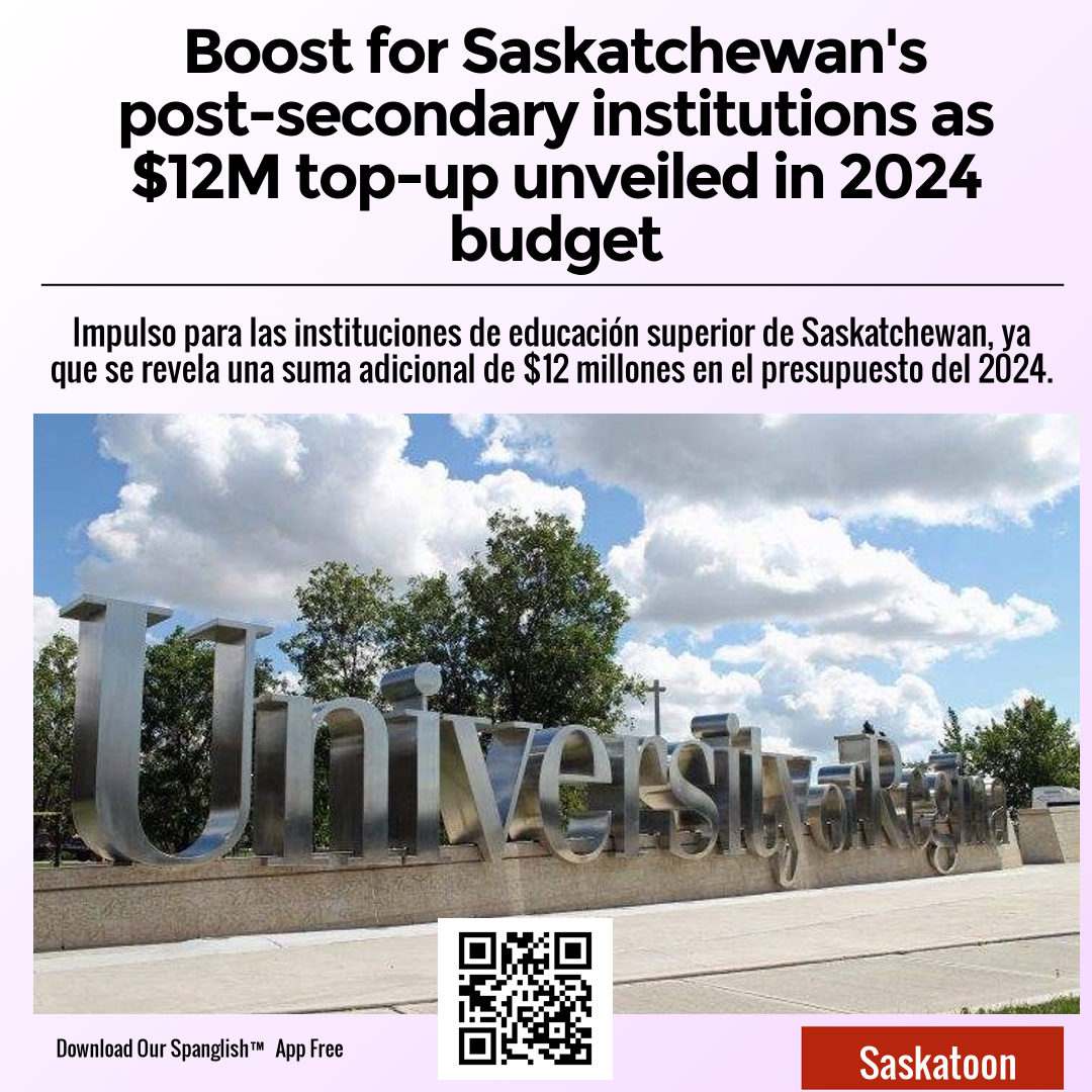 Boost for Saskatchewan's post-secondary institutions as $12M top-up unveiled in 2024 budget