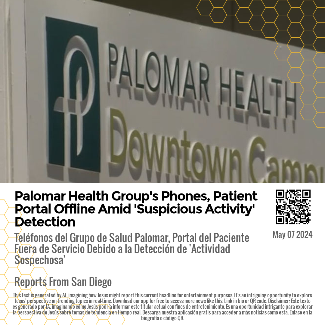 Palomar Health Group's Phones, Patient Portal Offline Amid 'Suspicious Activity' Detection