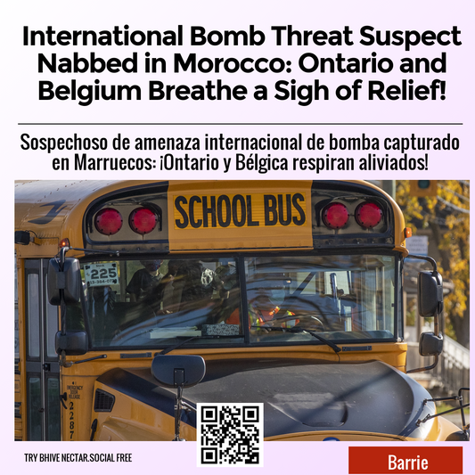 International Bomb Threat Suspect Nabbed in Morocco: Ontario and Belgium Breathe a Sigh of Relief!