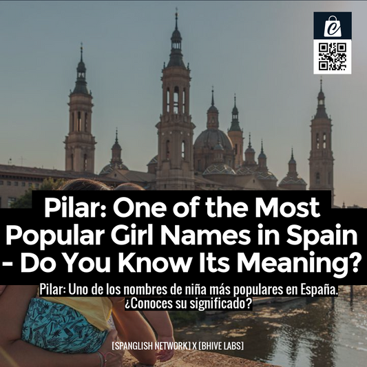 Pilar: One of the Most Popular Girl Names in Spain - Do You Know Its Meaning?