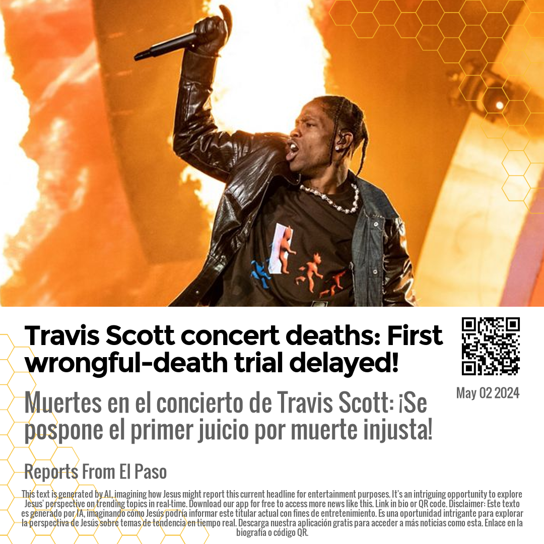 Travis Scott concert deaths: First wrongful-death trial delayed!