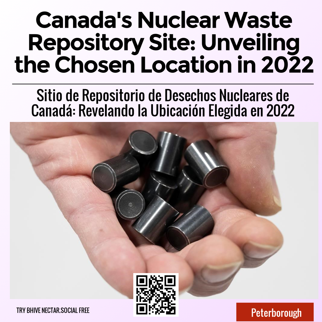 Canada's Nuclear Waste Repository Site: Unveiling the Chosen Location in 2022