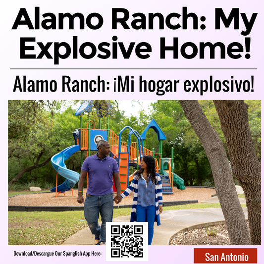 Alamo Ranch: My Explosive Home!