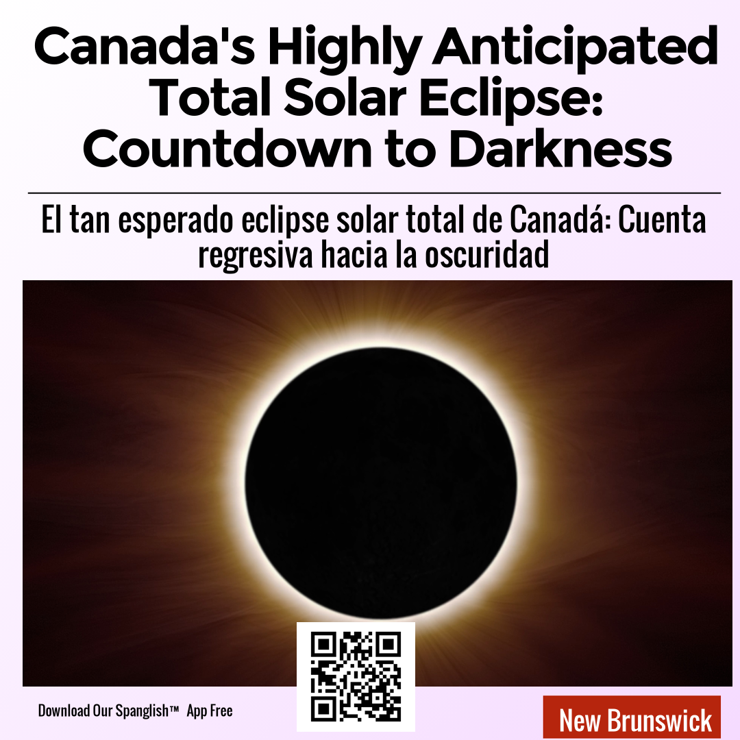 Canada's Highly Anticipated Total Solar Eclipse: Countdown to Darkness