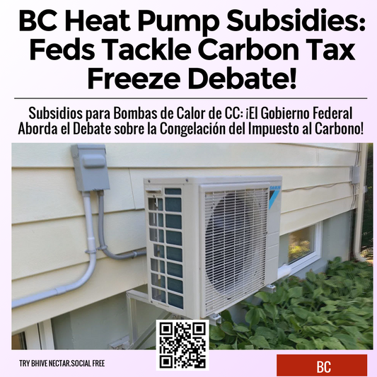 BC Heat Pump Subsidies: Feds Tackle Carbon Tax Freeze Debate!