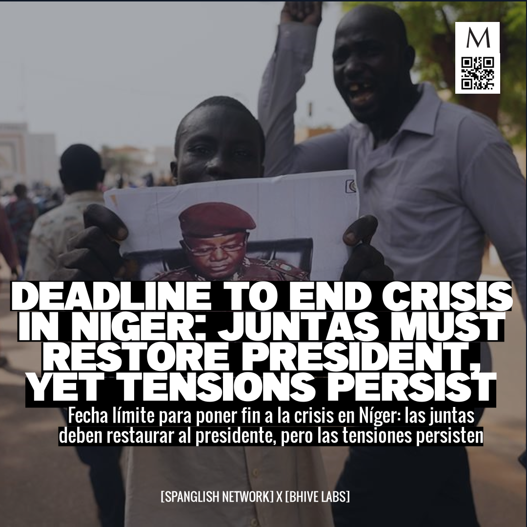 Deadline to End Crisis in Niger: Juntas Must Restore President, Yet Tensions Persist