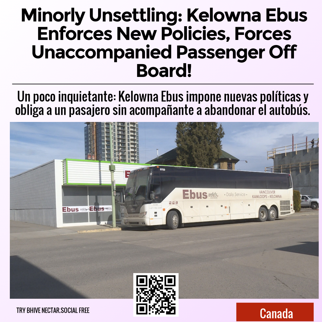 Minorly Unsettling: Kelowna Ebus Enforces New Policies, Forces Unaccompanied Passenger Off Board!