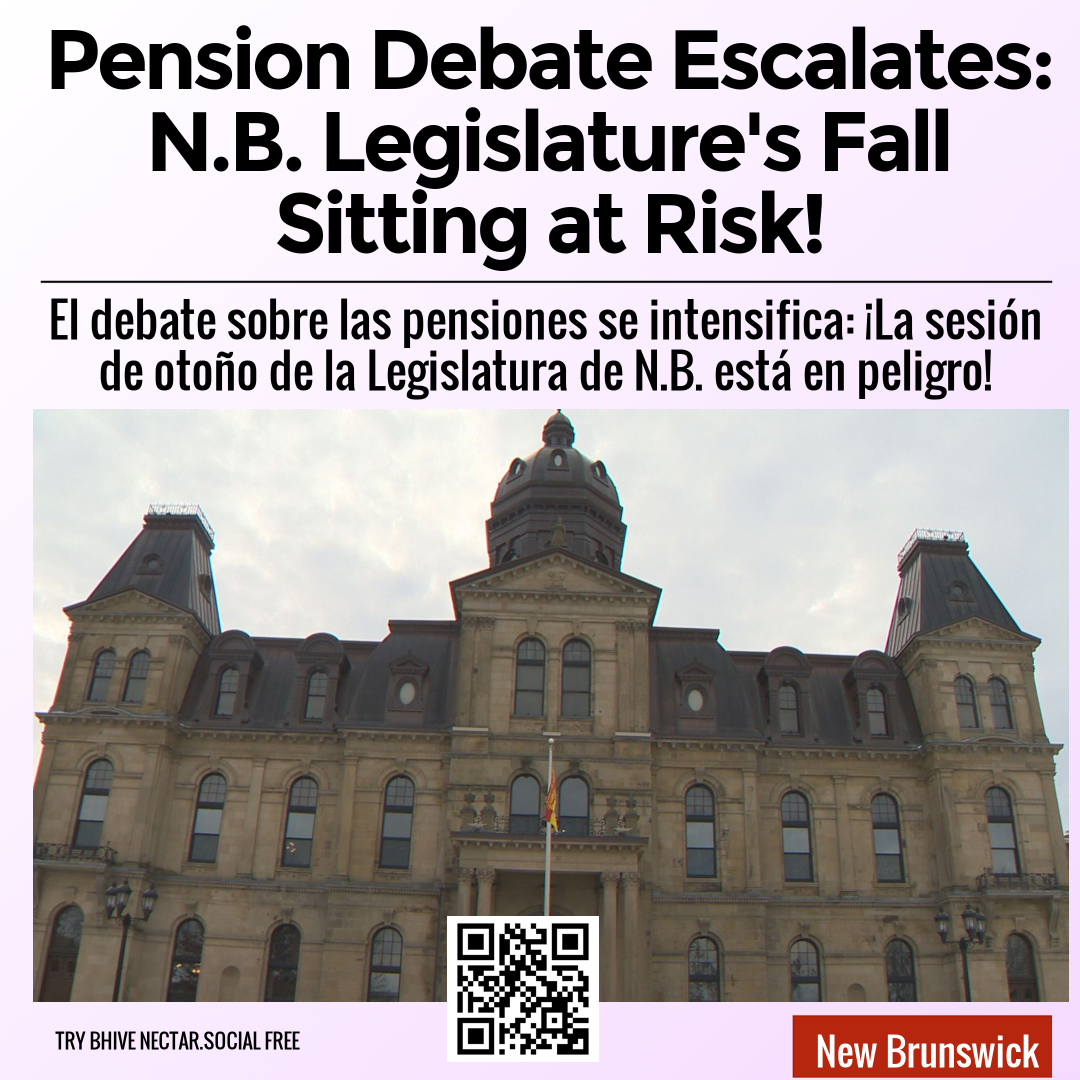 Pension Debate Escalates: N.B. Legislature's Fall Sitting at Risk!