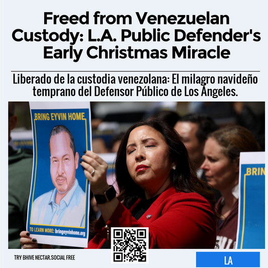 Freed from Venezuelan Custody: L.A. Public Defender's Early Christmas Miracle