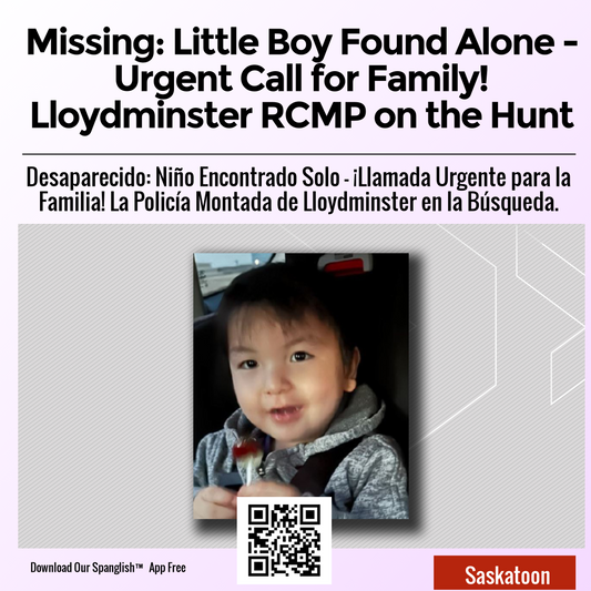 Missing: Little Boy Found Alone - Urgent Call for Family! Lloydminster RCMP on the Hunt