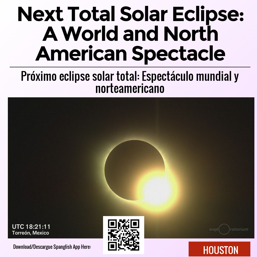 Next Total Solar Eclipse: A World and North American Spectacle