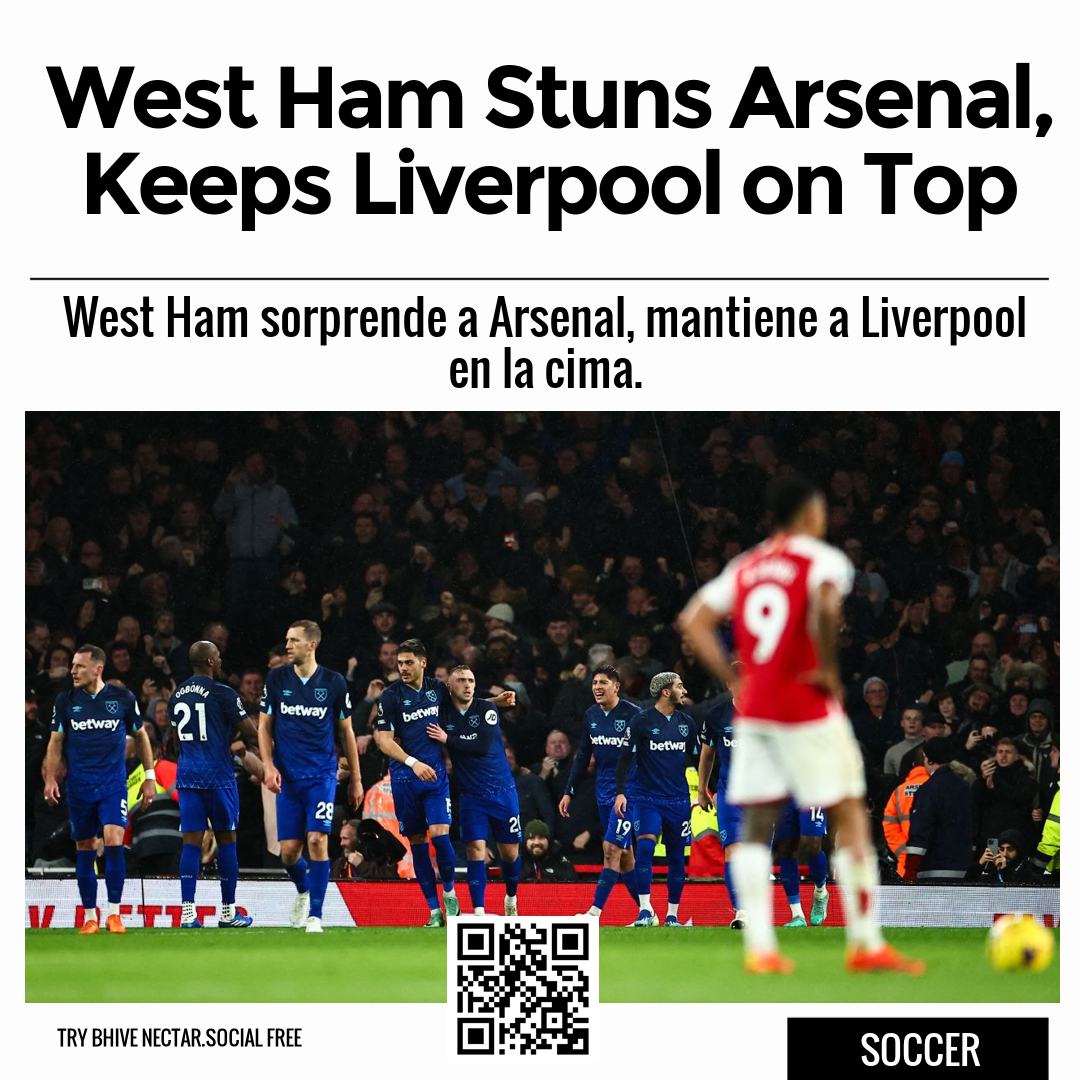 West Ham Stuns Arsenal, Keeps Liverpool on Top