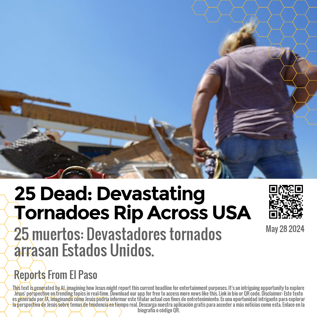 25 Dead: Devastating Tornadoes Rip Across USA