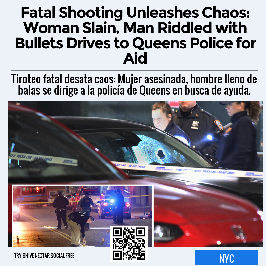 Fatal Shooting Unleashes Chaos: Woman Slain, Man Riddled with Bullets Drives to Queens Police for Aid