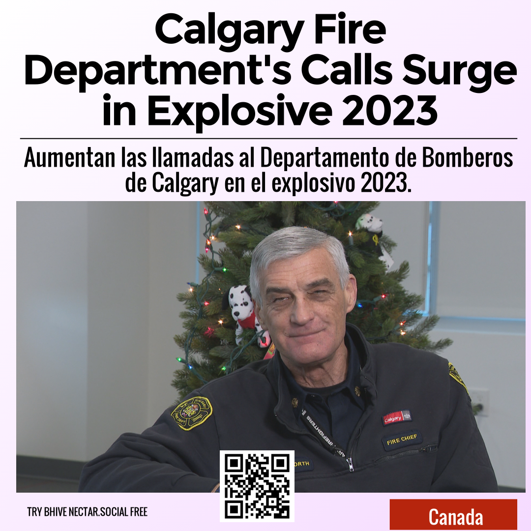 Calgary Fire Department's Calls Surge in Explosive 2023
