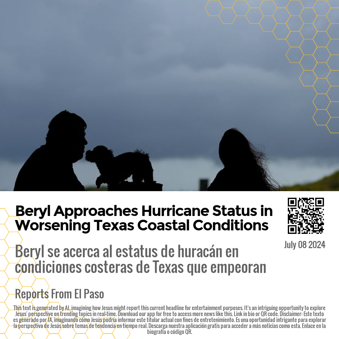 Beryl Approaches Hurricane Status in Worsening Texas Coastal Conditions