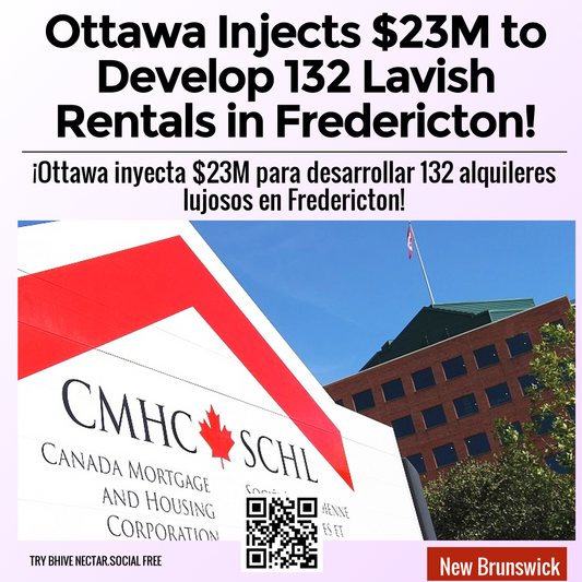 Ottawa Injects $23M to Develop 132 Lavish Rentals in Fredericton!