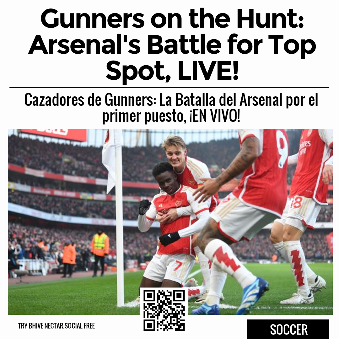 Gunners on the Hunt: Arsenal's Battle for Top Spot, LIVE!