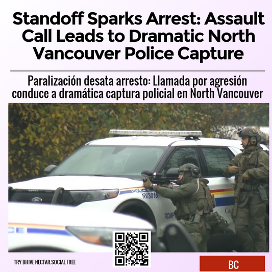 Standoff Sparks Arrest: Assault Call Leads to Dramatic North Vancouver Police Capture