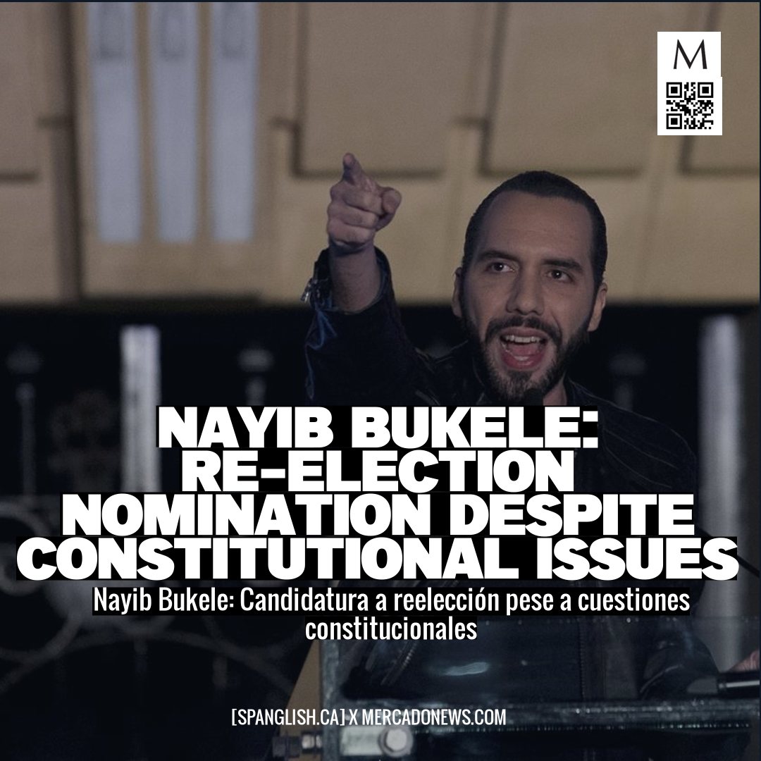 Nayib Bukele: Re-election Nomination Despite Constitutional Issues