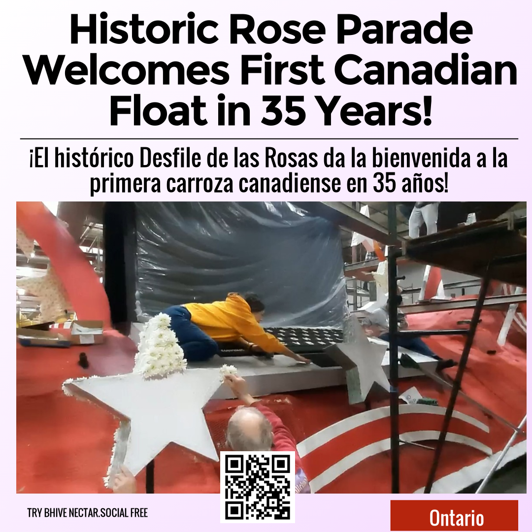Historic Rose Parade Welcomes First Canadian Float in 35 Years!